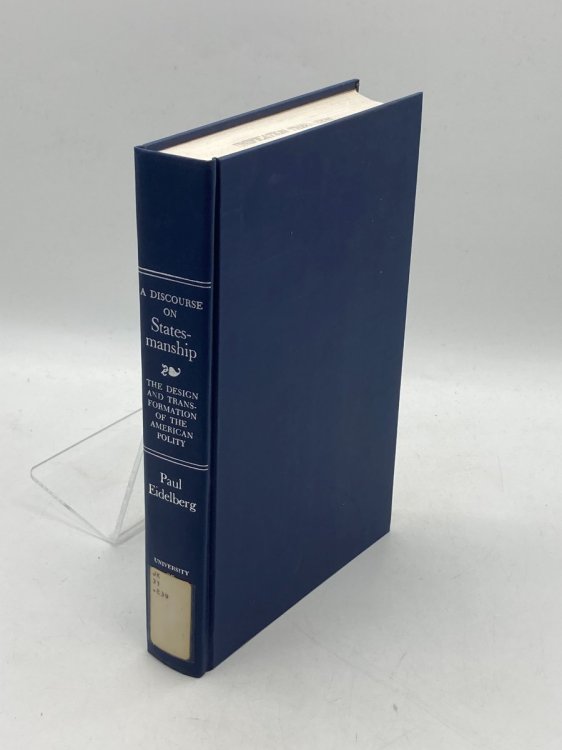 A Discourse on Statesmanship The Design and Transformation of the American Polity