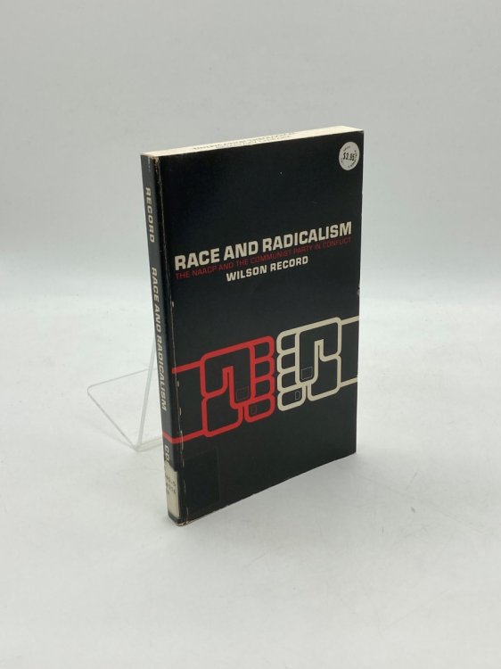 Race and Radicalism The Naacp and the Communist Party in Conflict