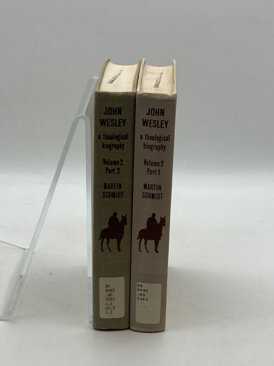 John Wesley Volume 2 in 2 Books A Theological Biography
