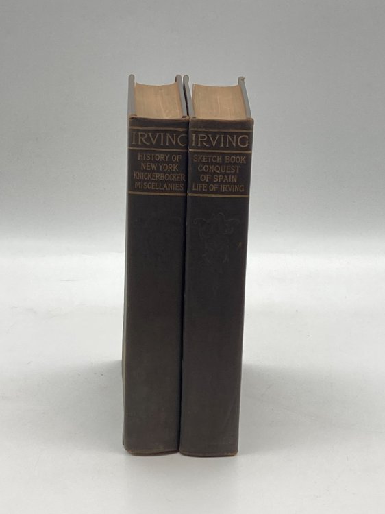 The Works of Washington Irving Volumes 1 and 4 Only The Sketch Book; Legends and Conquest of Spain; a Life of Washington Irving; Knickerbocker's History of New York; Miscellanies