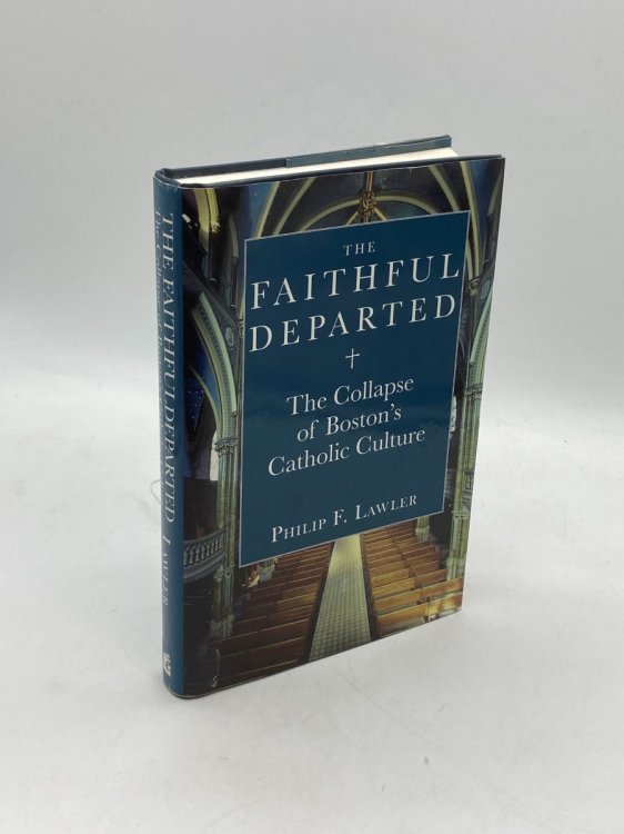 The Faithful Departed The Collapse of Boston S Catholic Culture