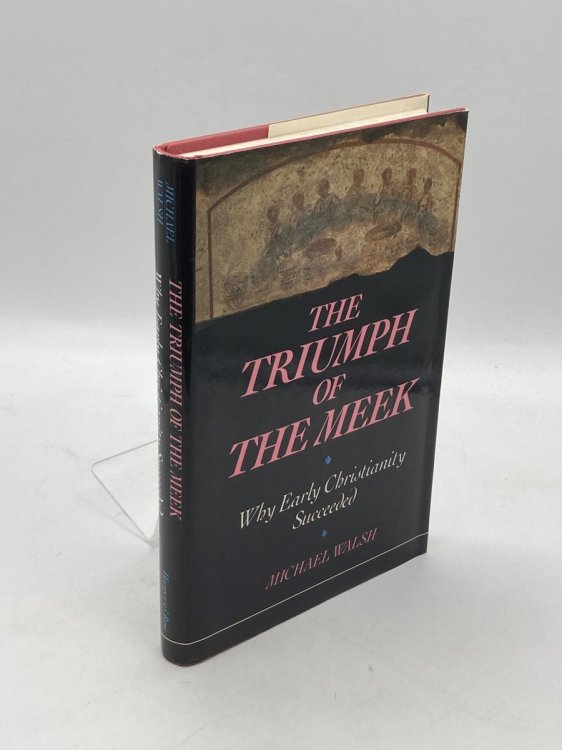 The Triumph of the Meek Why Early Christianity Succeeded