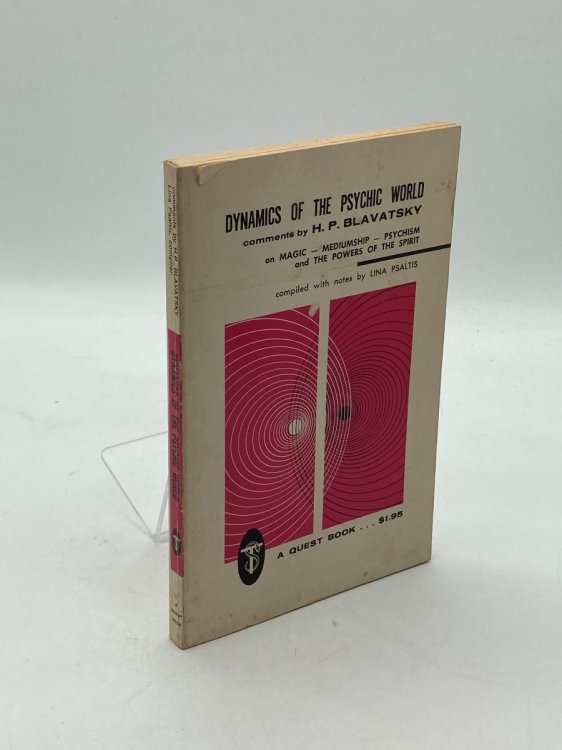 Dynamics of the Psychic World Comments by H. P. Blavatsky on Magic, Mediumship, Psychism and the Powers of the Spirit