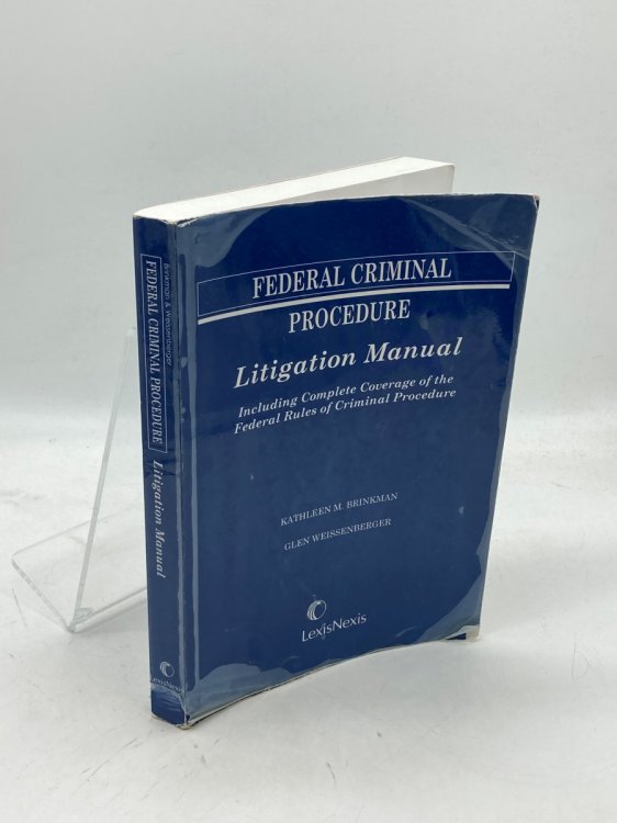 Federal Criminal Procedure Litigation Manual, 2006 Edition Including Complete Coverage of the Federal Rules of Criminal Procedure
