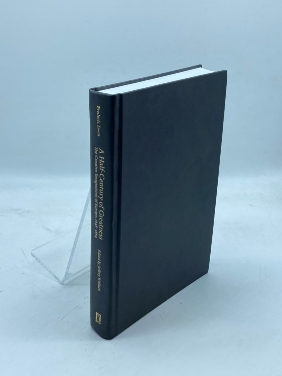 A Half-Century of Greatness The Creative Imagination of Europe, 1848-1884