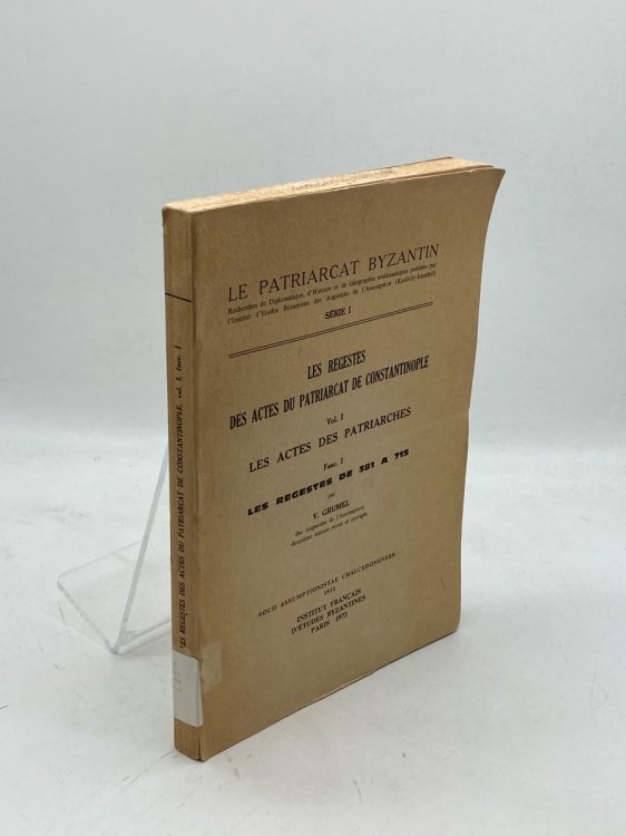 Les Regestes Des Actes Du Patriarcat De Constantinople Volume 1 Les Actes Des Patriarches Fasc. 1 Les Regested De 381 a 715