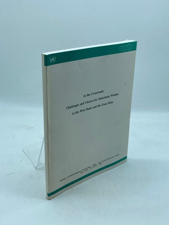 At The Crossroads: Challenges And Choices For Palestinian Women In The West Bank And The Gaza Strip