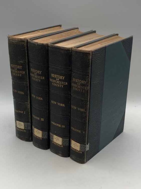 History of Westchester County, New York Volumes 1, 3, 4, and 5 (Vol. 2 Missing)