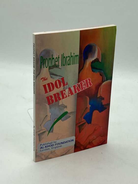 Prophet Ibrahim, the Idol Breaker