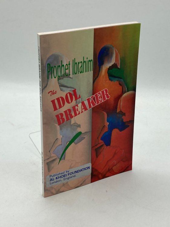 Prophet Ibrahim, the Idol Breaker