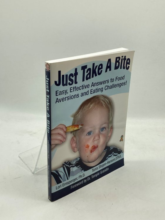 Just Take a Bite Easy, Effective Answers to Food Aversions and Eating Challenges!
