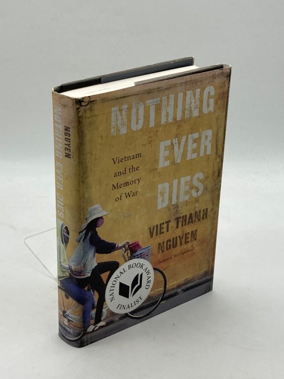 Nothing Ever Dies Vietnam and the Memory of War