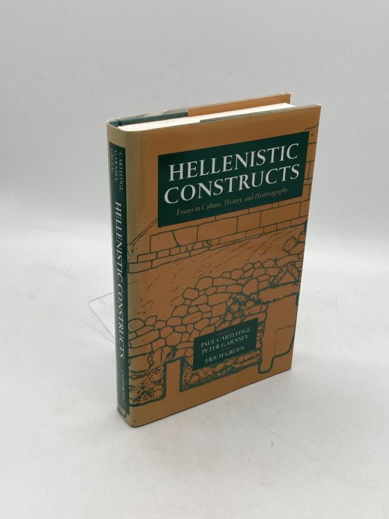 Hellenistic Constructs Essays in Culture, History, and Historiography (Hellenistic Culture and Society)