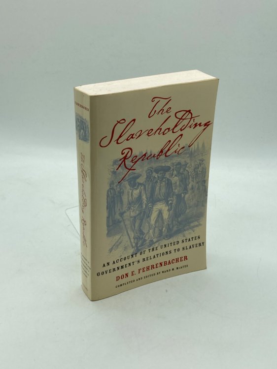 The Slaveholding Republic An Account of the United States Government's Relations to Slavery
