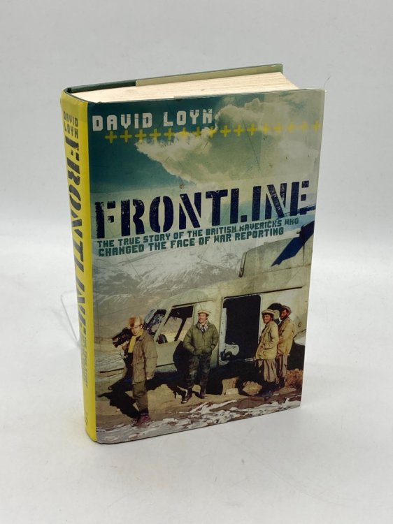 Frontline (Signed) The True Story of the British Mavericks Who Changed the Face of War Reporting