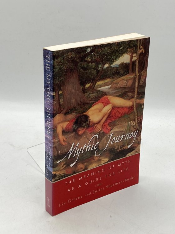 The Mythic Journey The Meaning of Myth As a Guide for Life