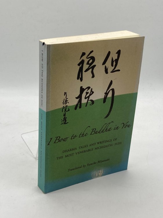 I Bow to the Buddha in You Dharma Talks and Writings of the Most Venerable Nichidatsu Fujii