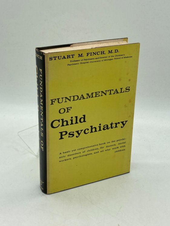 Fundamentals of Child Psychiatry A Basic Yet Comprehensive Book on the Psychiatric Disorders of Children, for Doctors, Social Workers, Psychologists, and all Who Work with Children
