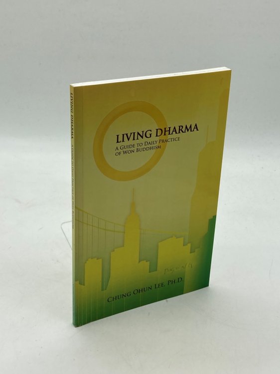 Living Dharma A Guide to Daily Practive of Won Buddhism