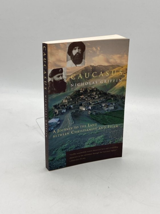 Caucasus A Journey to the Land between Christianity and Islam