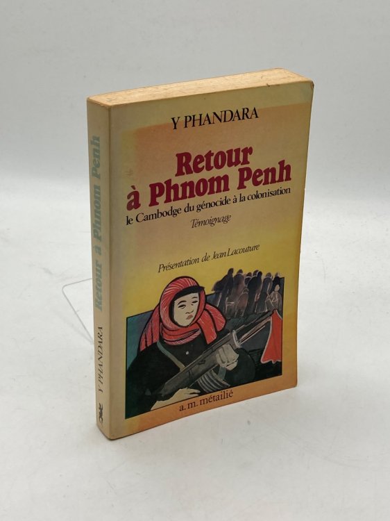 Retour a Phnom Penh Le Cambodge Du Genocide a La Colonisation