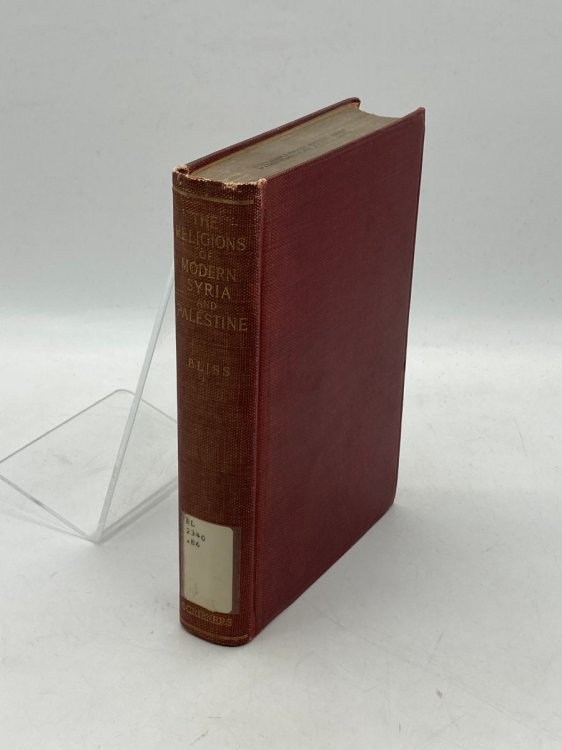 The Religions of Modern Syria and Palestine Lectures Delivered before Lake Forest College on the Foundation of the Late William Bross