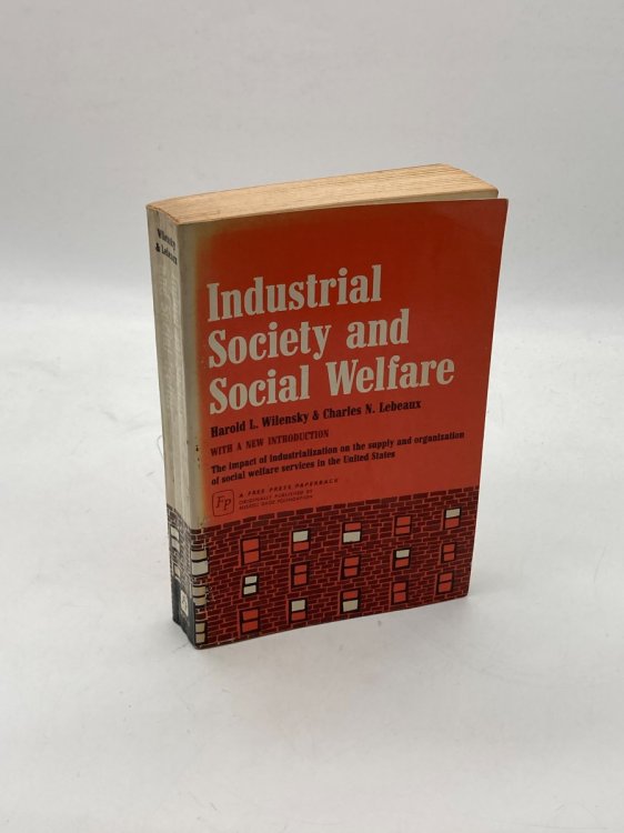 Industrial Society and Social Welfare The Impact of Industrialization on the Supply and Organization of Social Welfare Services in the United States