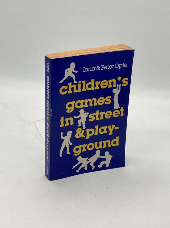 Children's Games in Street and Playground Chasing, Catching, Seeking, Hunting, Racing, Dueling, Exerting, Daring, Guessing, Acting, and Pretending.
