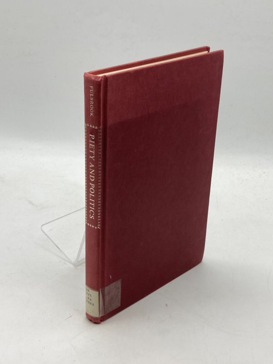 Piety and Politics Religion and the Rise of Absolutism in England, Wurttemberg and Prussia