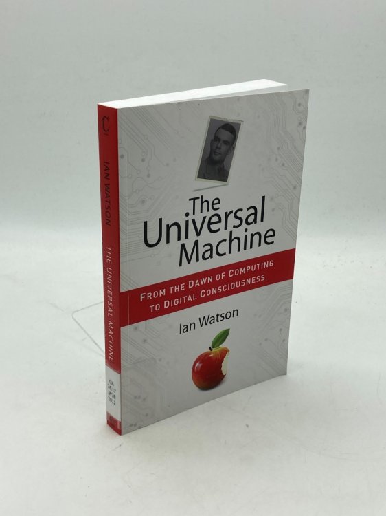 The Universal Machine From the Dawn of Computing to Digital Consciousness
