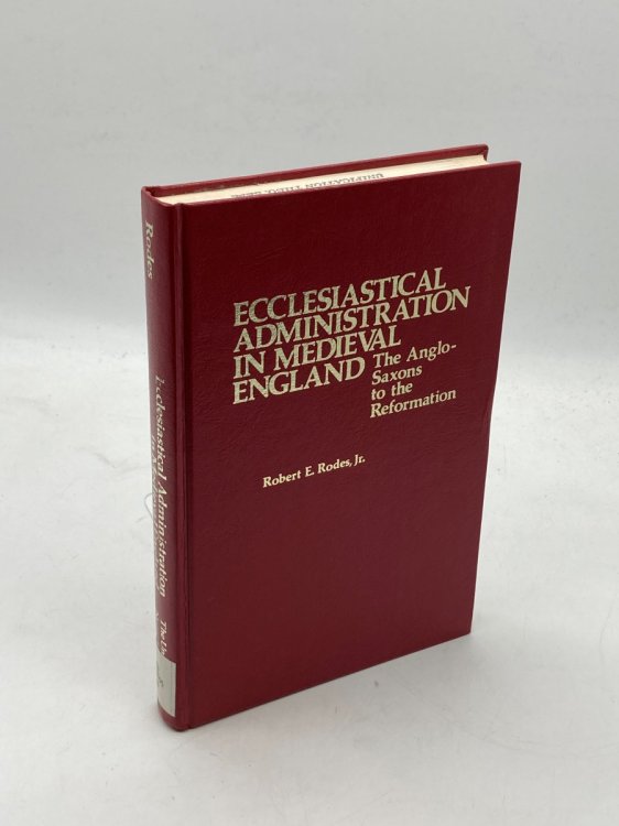Ecclesiastical Administration in Medieval England The Anglo-Saxons to the Reformation