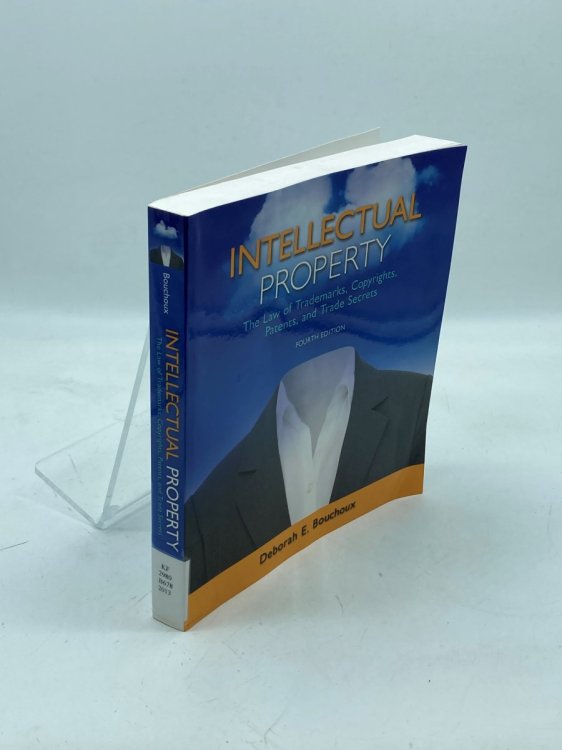 Intellectual Property The Law of Trademarks, Copyrights, Patents, and Trade Secrets