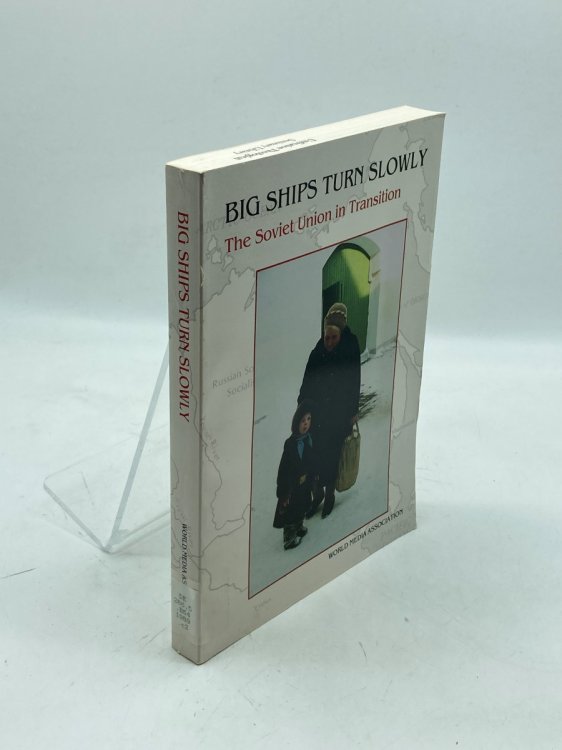 Big Ships Turn Slowly The Soviet Union in Transition : Compiled Papers and Dialogues from a Fact-Finding Delegation to the Soviet Union, Nov. 1988
