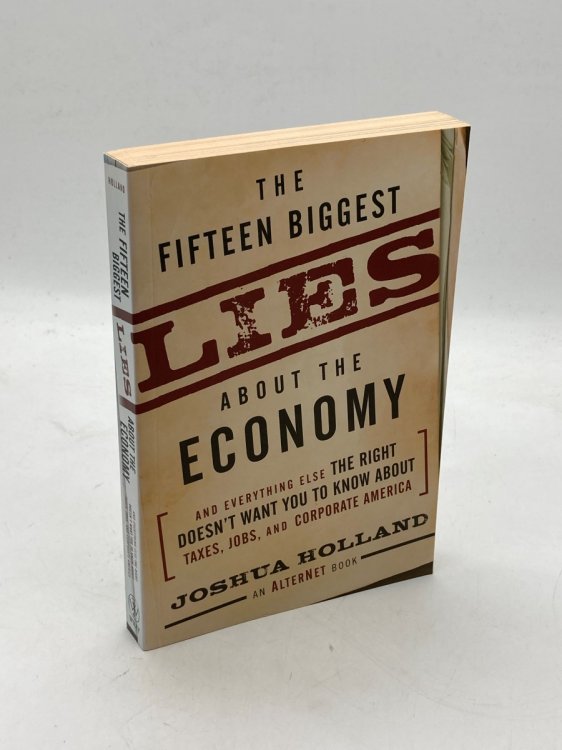 The Fifteen Biggest Lies about the Economy; And Everything Else the Right Doesn't Want You to Know about Taxes, Jobs, and Corporate America