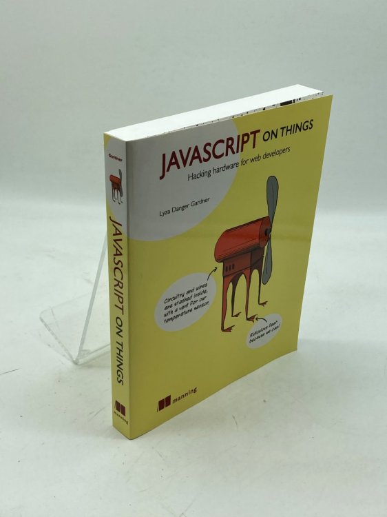 Javascript on Things Hacking Hardware for Web Developers