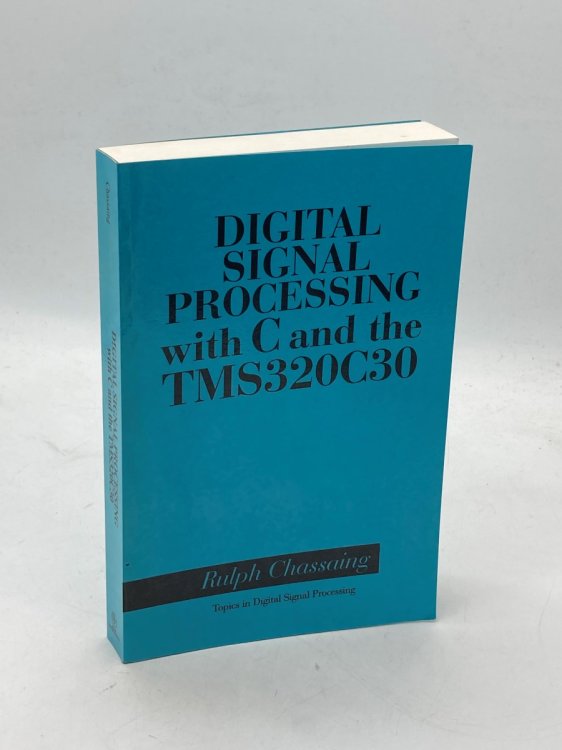 Digital Signal Processing with C and the TMS320C30