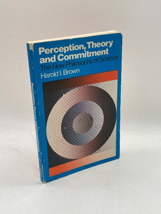 Perception, Theory, and Commitment The New Philosophy of Science