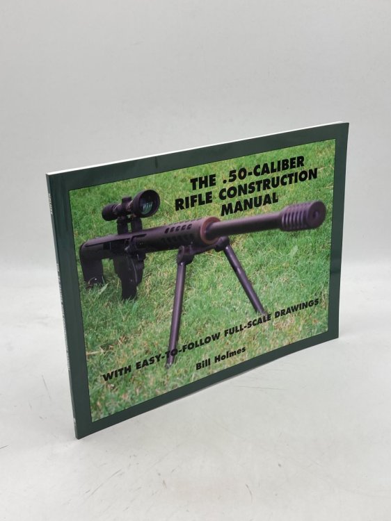 The .50-Caliber Rifle Construction Manual With Easy-To-Follow Full-Scale Drawings