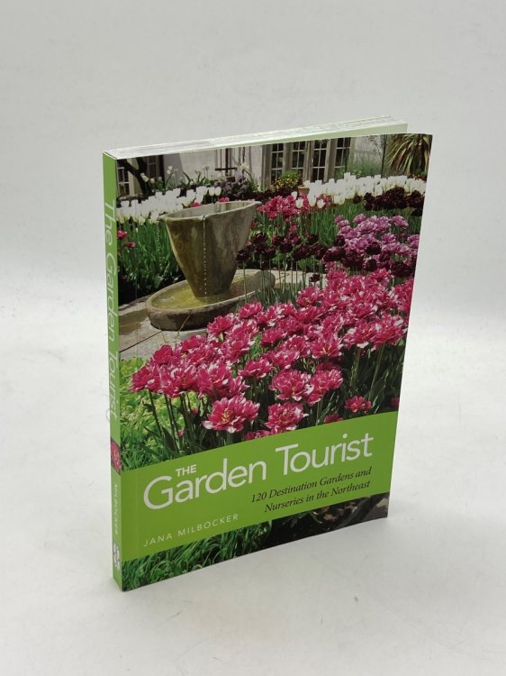 Image for The Garden Tourist 120 Destination Gardens and Nurseries in the Northeast The Garden Tourist 120 Destination Gardens and Nurseries in the Northeast