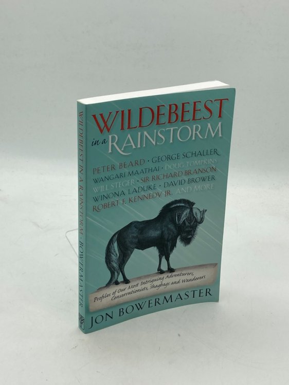Wildebeest in a Rainstorm Profiles of Our Most Intriguing Adventurers, Conservationists, Shagbags and Wanderers