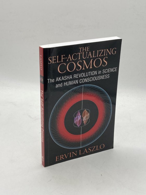 The Self-Actualizing Cosmos The Akasha Revolution in Science and Human Consciousness
