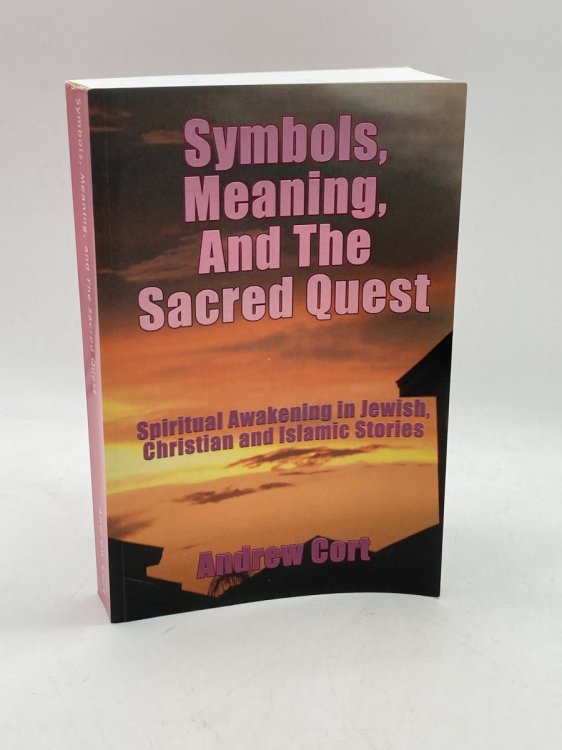 Symbols, Meaning, and the Sacred Quest Spiritual Awakening in Jewish, Christian and Islamic Stories