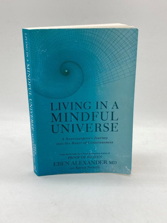 Image for Living in a Mindful Universe A Neurosurgeon's Journey Into the Heart of Consciousness Living in a Mindful Universe A Neurosurgeon's Journey Into the Heart of Consciousness