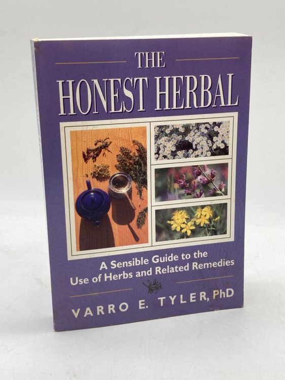 The Honest Herbal A Sensible Guide to the Use of Herbs and Relat Ed Remedies