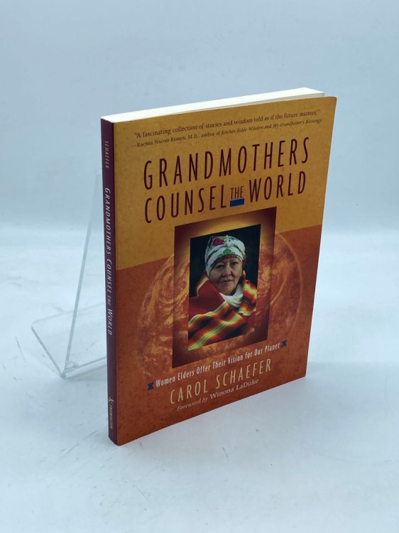 Grandmothers Counsel the World Women Elders Offer Their Vision for Our Planet