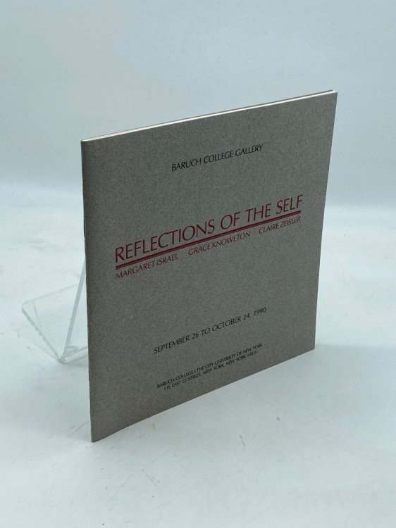 Image for Reflections of the Self - Baruch College Gallery Margaret Israel; Grace Knowlton; Claire Zeisler Reflections of the Self - Baruch College Gallery Margaret Israel; Grace Knowlton; Claire Zeisler