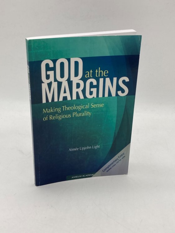 God At the Margins Making Theological Sense of Religious Plurality