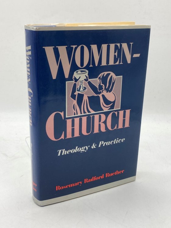 Image for Women-Church Theology and Practice of Feminist Liturgical Communities Women-Church Theology and Practice of Feminist Liturgical Communities