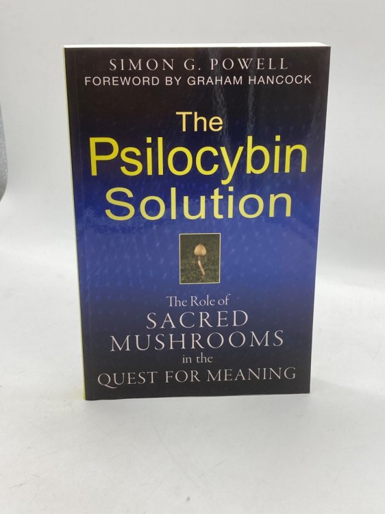 Image for The Psilocybin Solution The Role of Sacred Mushrooms in the Quest for Meaning The Psilocybin Solution The Role of Sacred Mushrooms in the Quest for Meaning