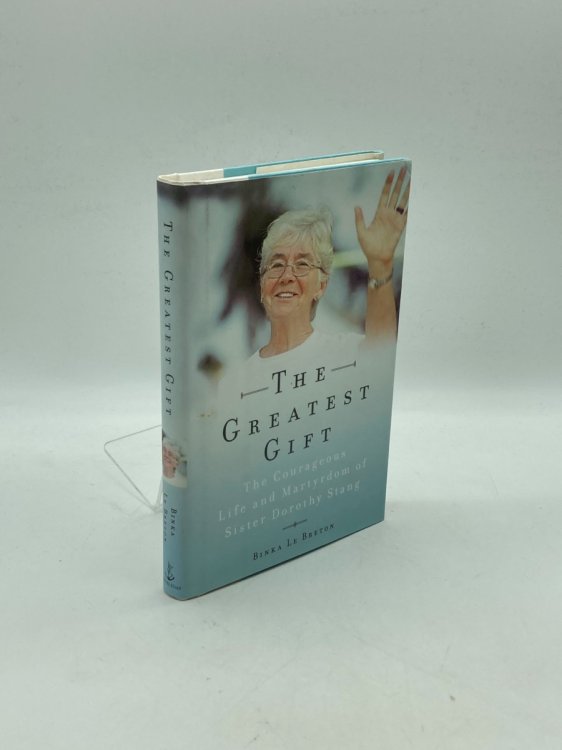 The Greatest Gift (Signed! ) The Courageous Life and Martyrdom of Sister Dorothy Stang